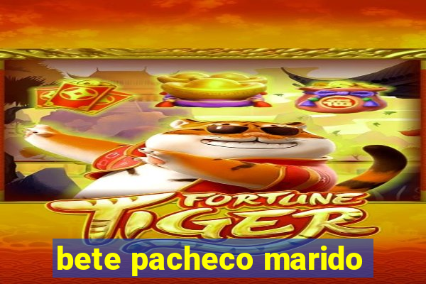 bete pacheco marido